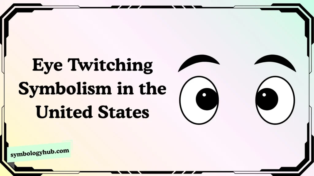 Eye Twitching Symbolism in the United States