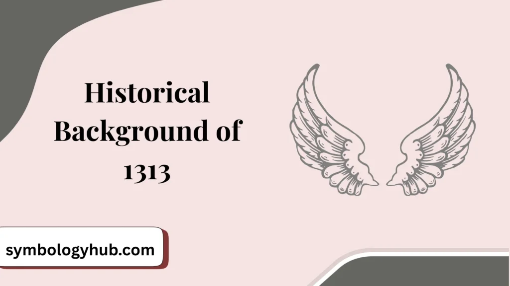 Historical Background of 1313