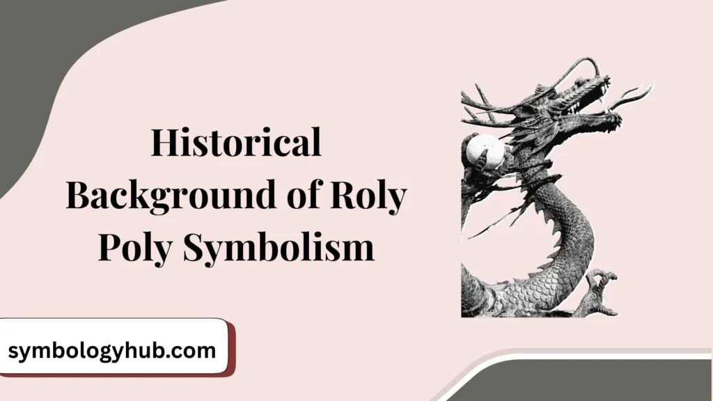 Historical Background of Roly Poly Symbolism
