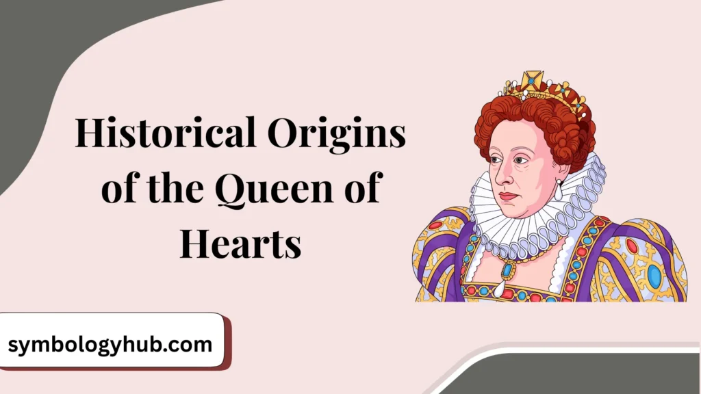 Historical Origins of the Queen of Hearts