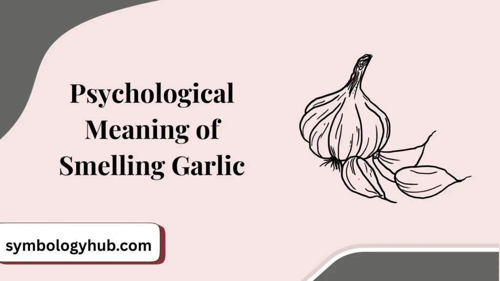 Psychological Meaning of Smelling Garlic