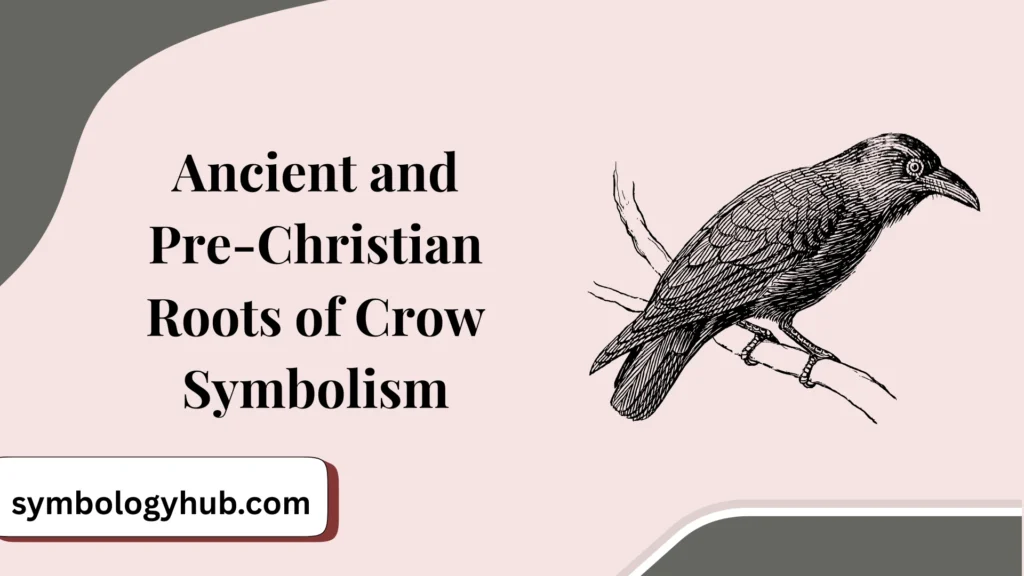 Ancient and Pre-Christian Roots of Crow Symbolism