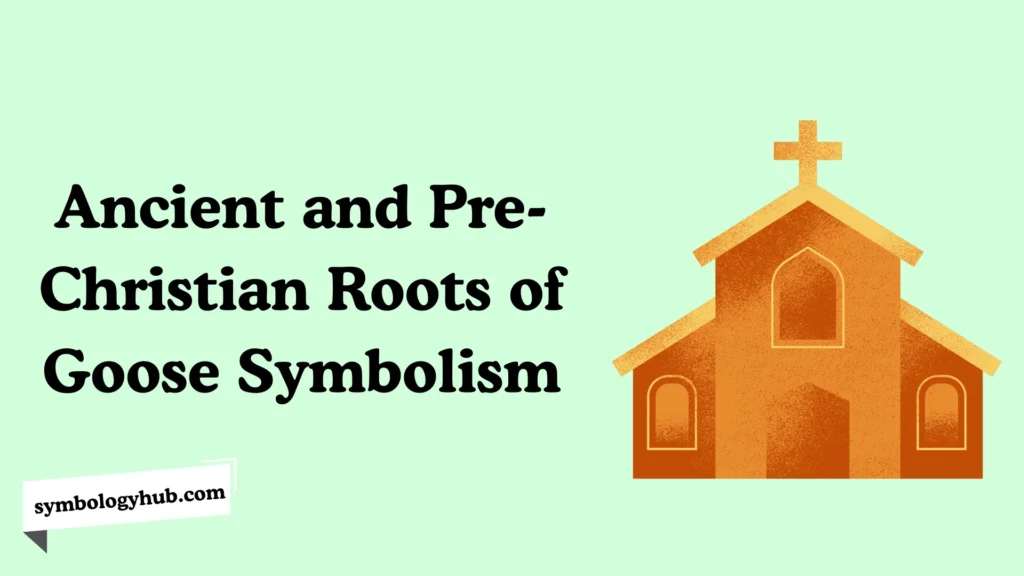 Ancient and Pre-Christian Roots of Goose Symbolism