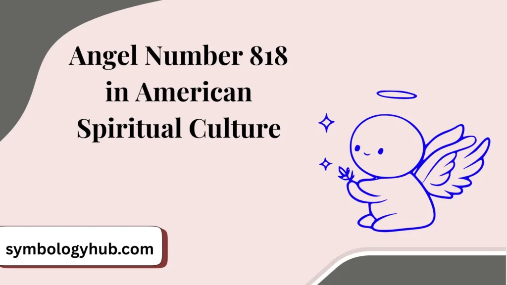 Angel Number 818 in American Spiritual Culture