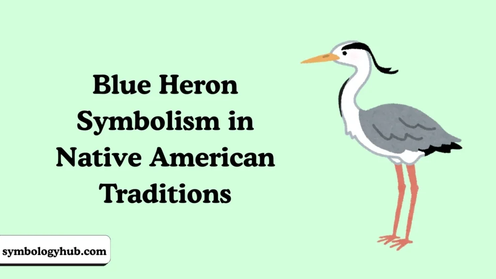Blue Heron Symbolism in Native American Traditions