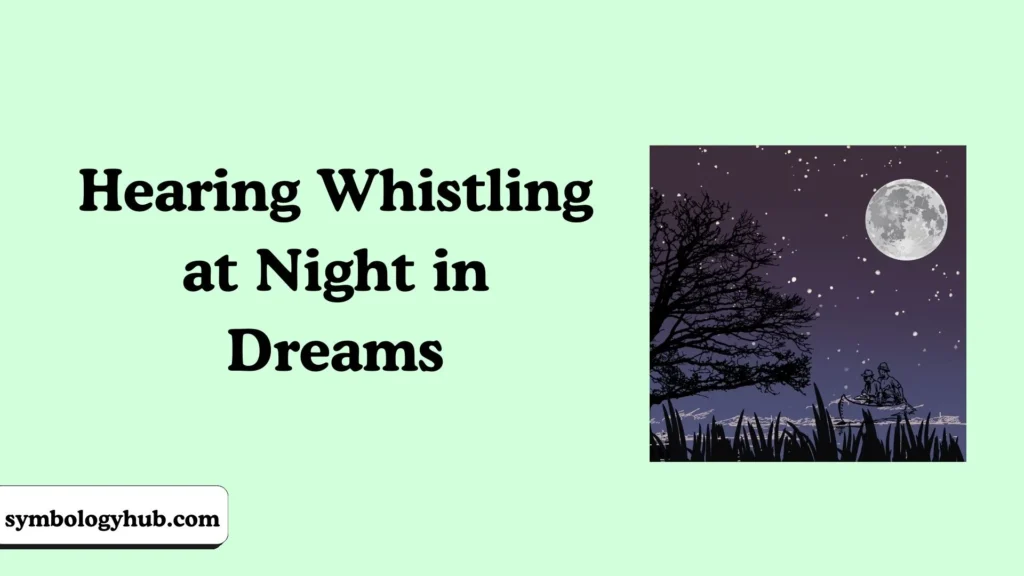 Hearing Whistling at Night in Dreams