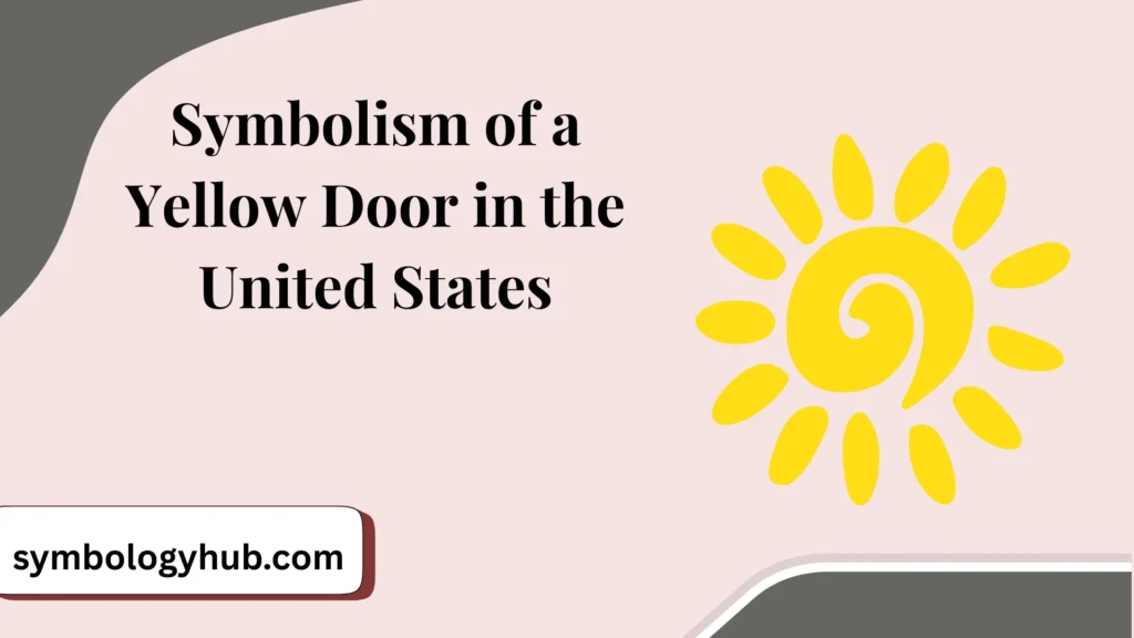 Symbolism of a Yellow Door in the United States
