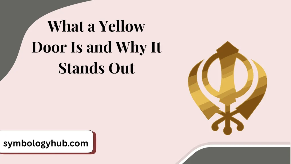 What a Yellow Door Is and Why It Stands Out