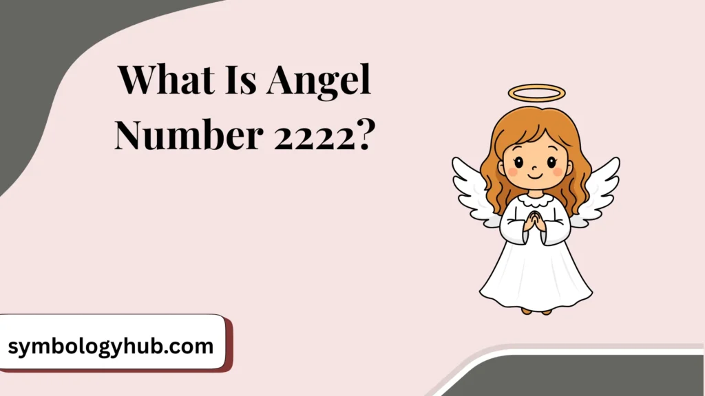 What Is Angel Number 2222?