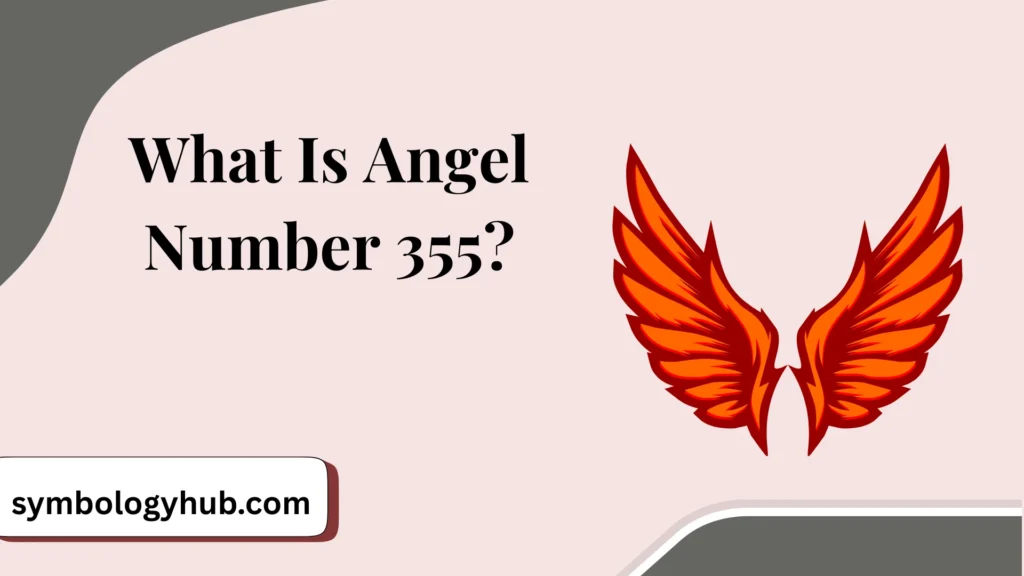 What Is Angel Number 355?