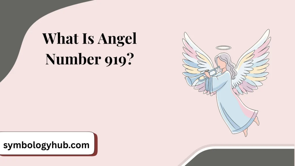 What Is Angel Number 919?