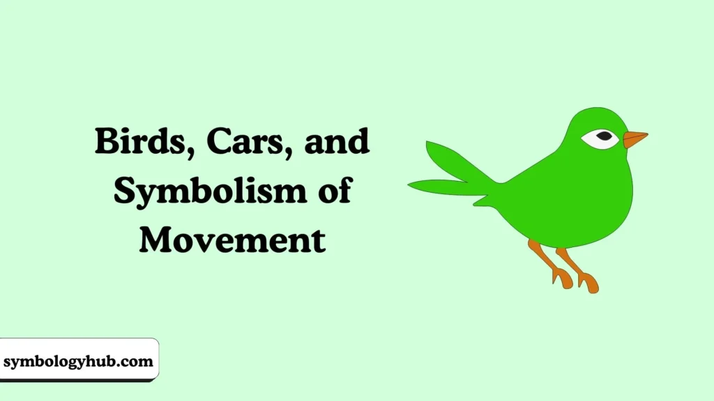 Birds, Cars, and Symbolism of Movement