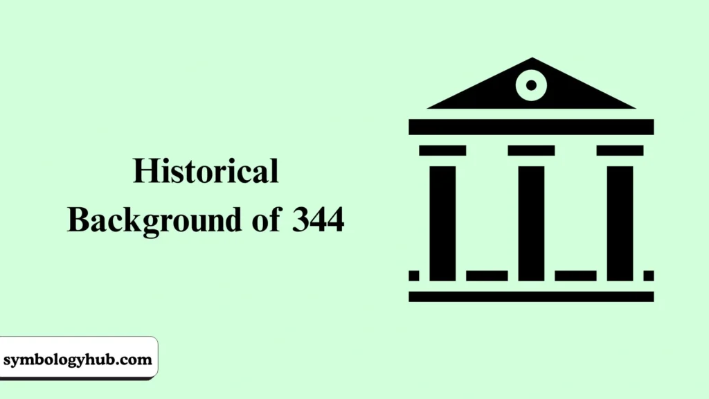 Historical Background of 344