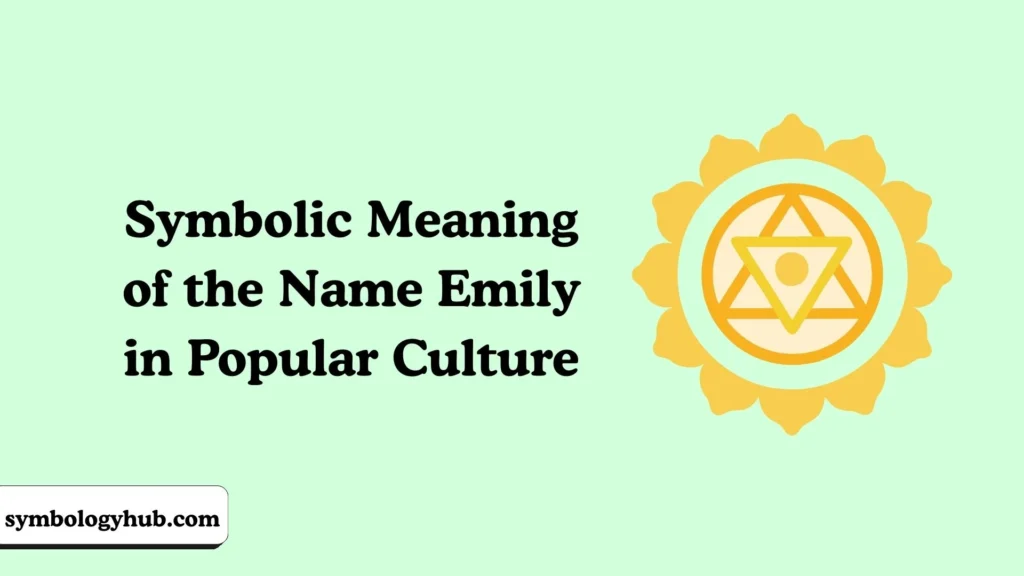 Symbolic Meaning of the Name Emily in Popular Culture