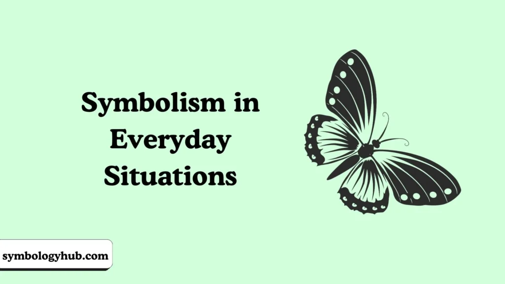 Symbolism in Everyday Situations