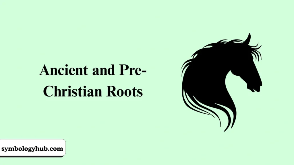 Ancient and Pre-Christian Roots