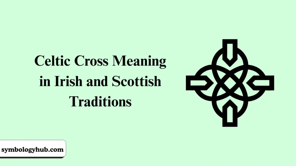 Celtic Cross Meaning in Irish and Scottish Traditions