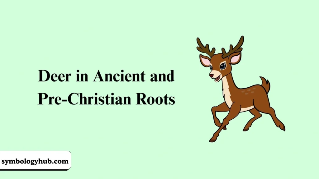 Deer in Ancient and Pre-Christian Roots