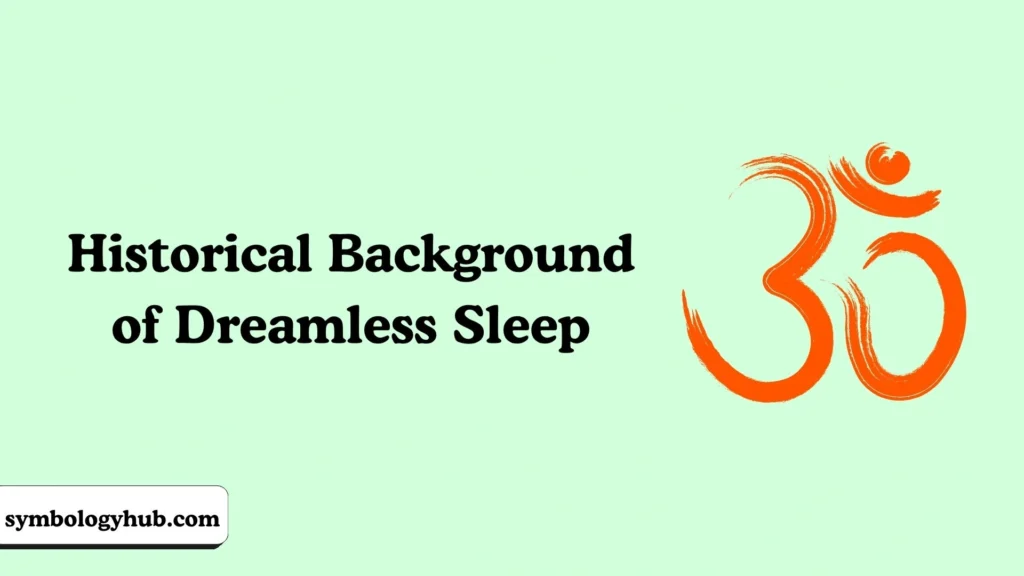 Historical Background of Dreamless Sleep