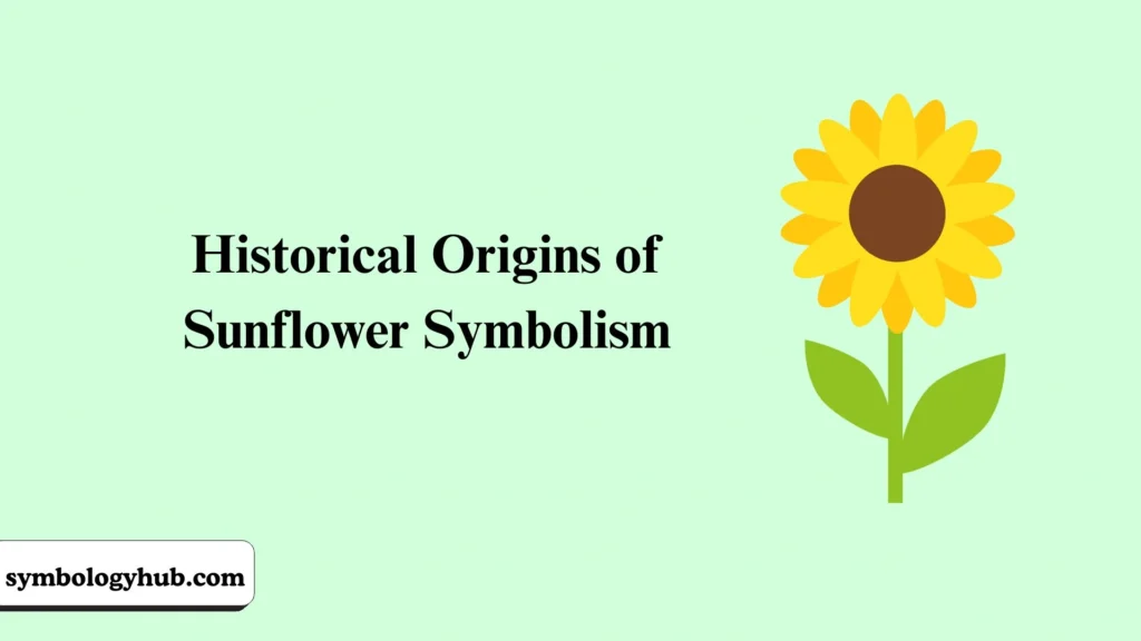 Historical Origins of Sunflower Symbolism