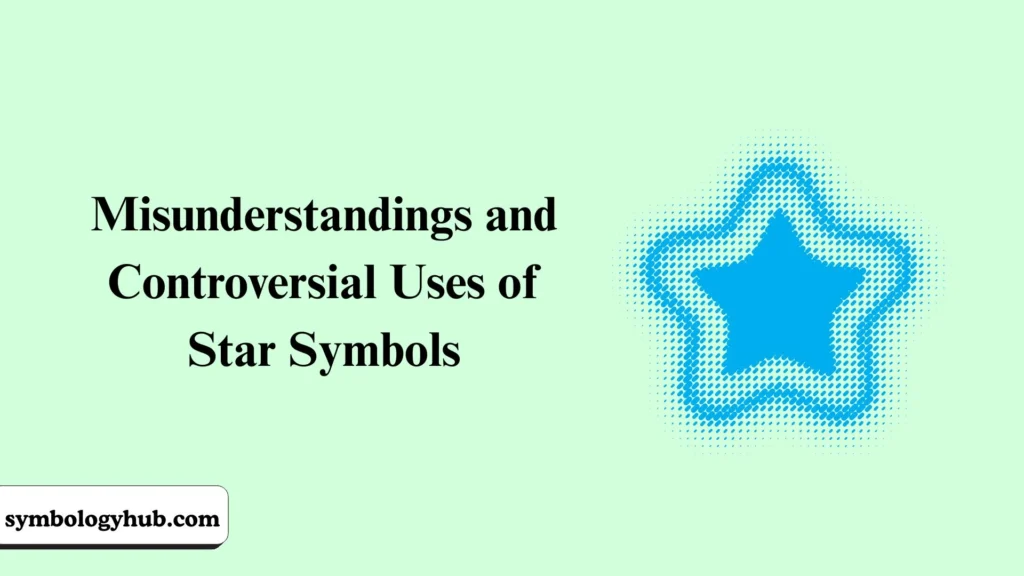 Misunderstandings and Controversial Uses of Star Symbols
