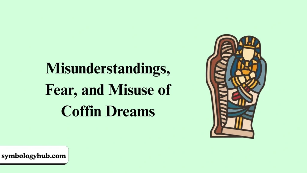Misunderstandings, Fear, and Misuse of Coffin Dreams