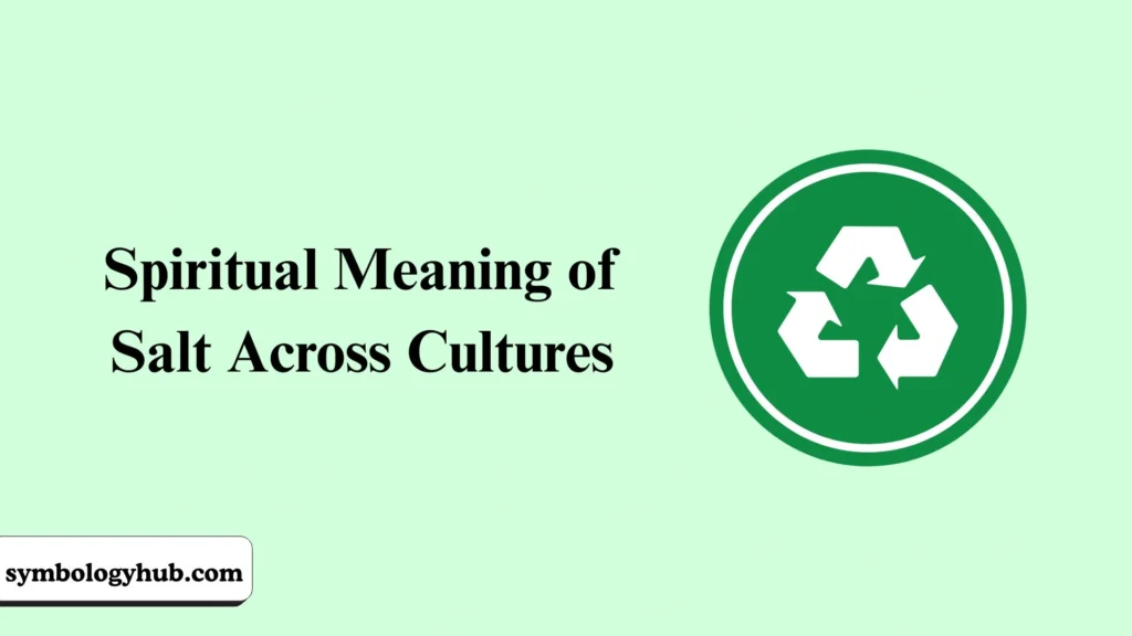 Spiritual Meaning of Salt Across Cultures