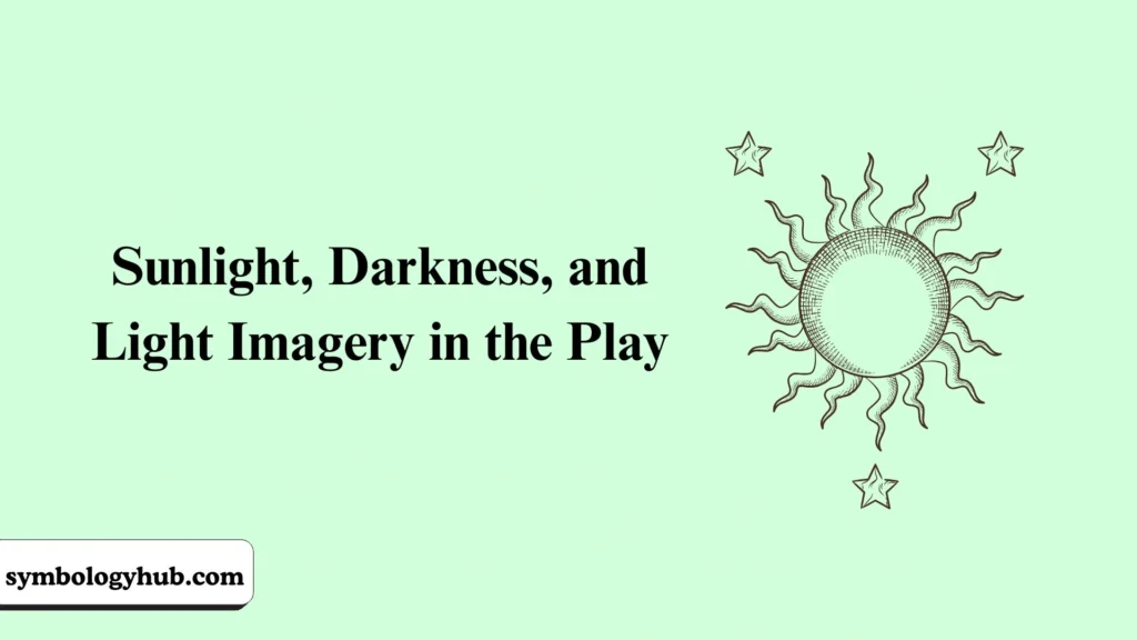 Sunlight, Darkness, and Light Imagery in the Play