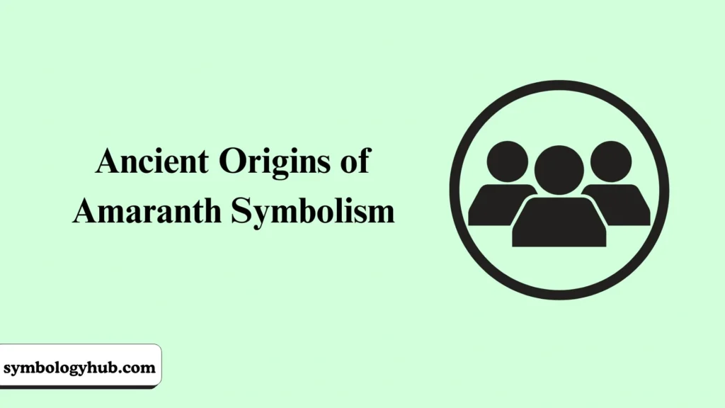 Ancient Origins of Amaranth Symbolism