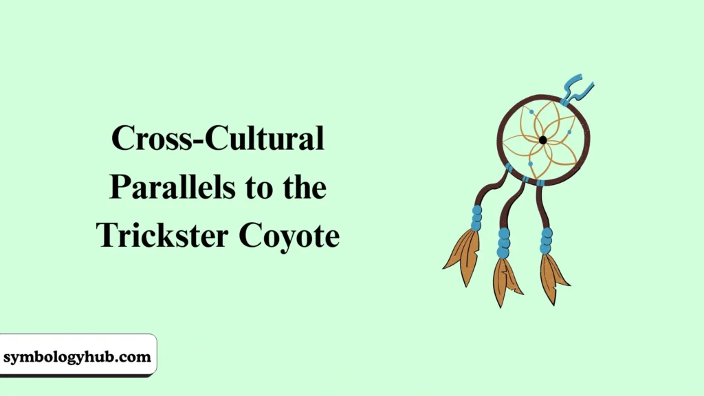 Cross-Cultural Parallels to the Trickster Coyote