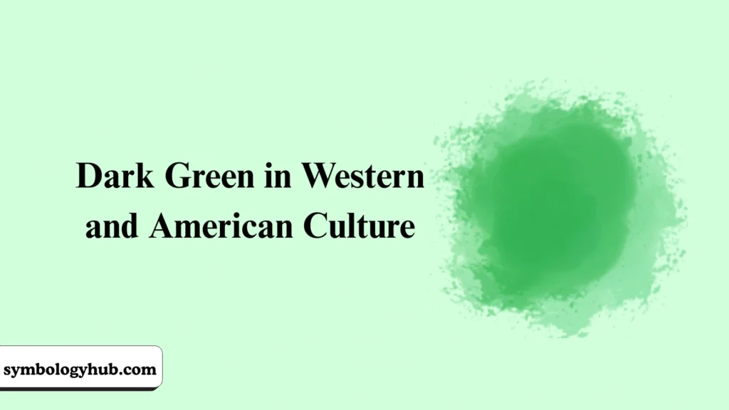 Dark Green in Western and American Culture