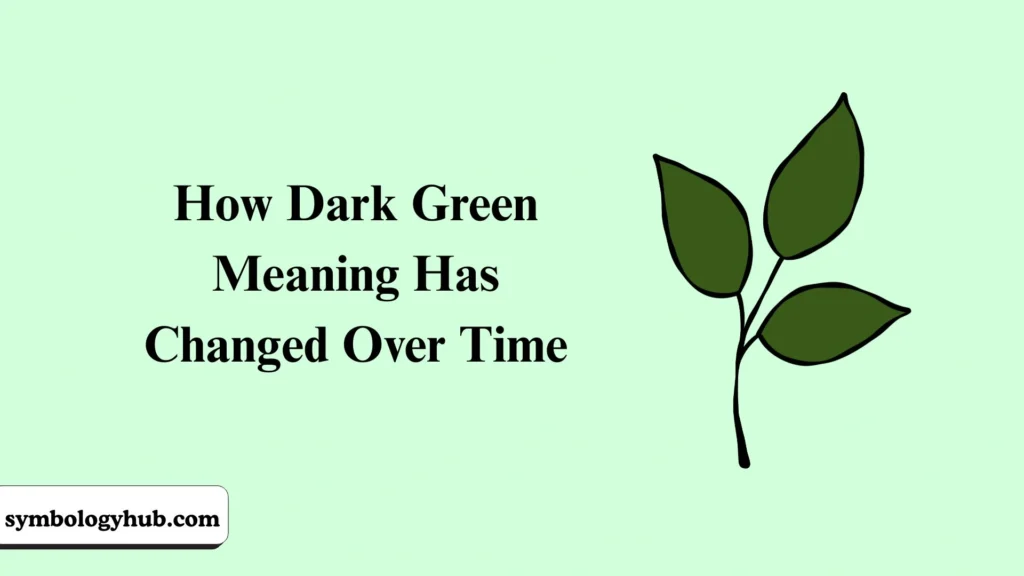 How Dark Green Meaning Has Changed Over Time
