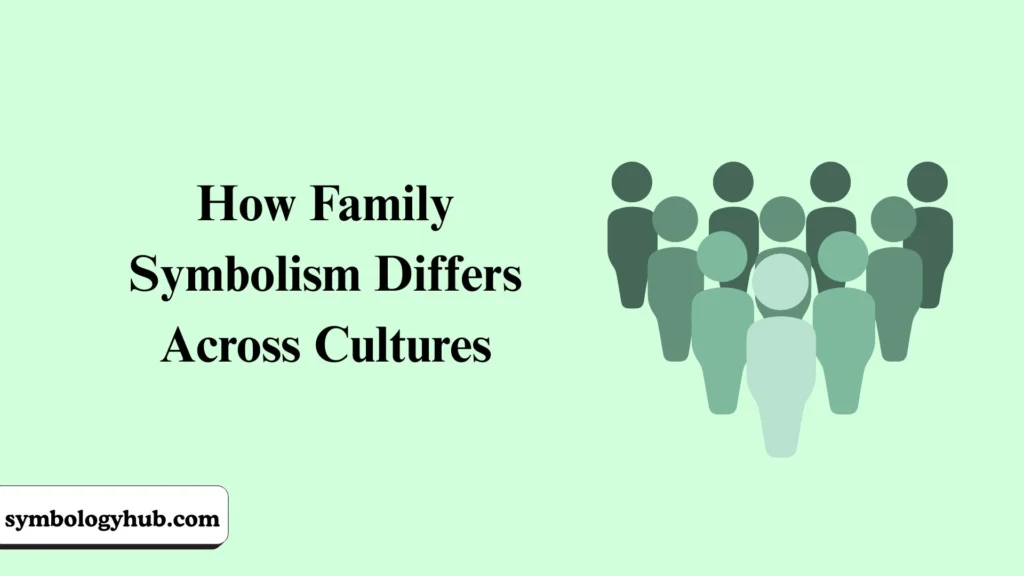 How Family Symbolism Differs Across Cultures