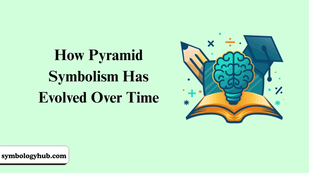 How Pyramid Symbolism Has Evolved Over Time