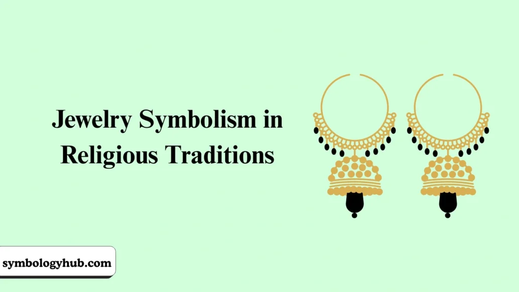 Jewelry Symbolism in Religious Traditions