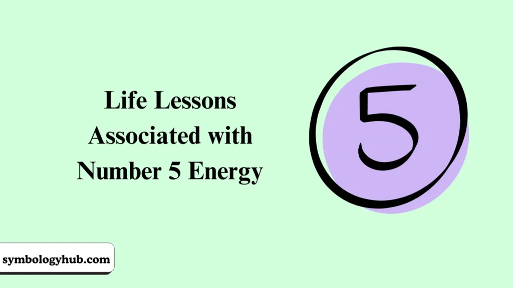 Life Lessons Associated with Number 5 Energy
