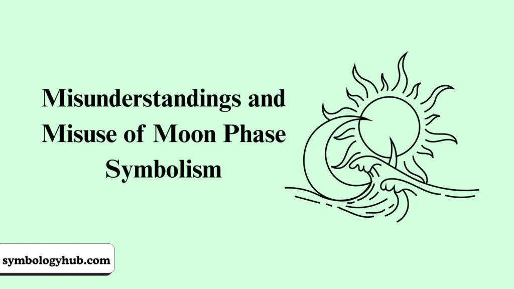 Misunderstandings and Misuse of Moon Phase Symbolism