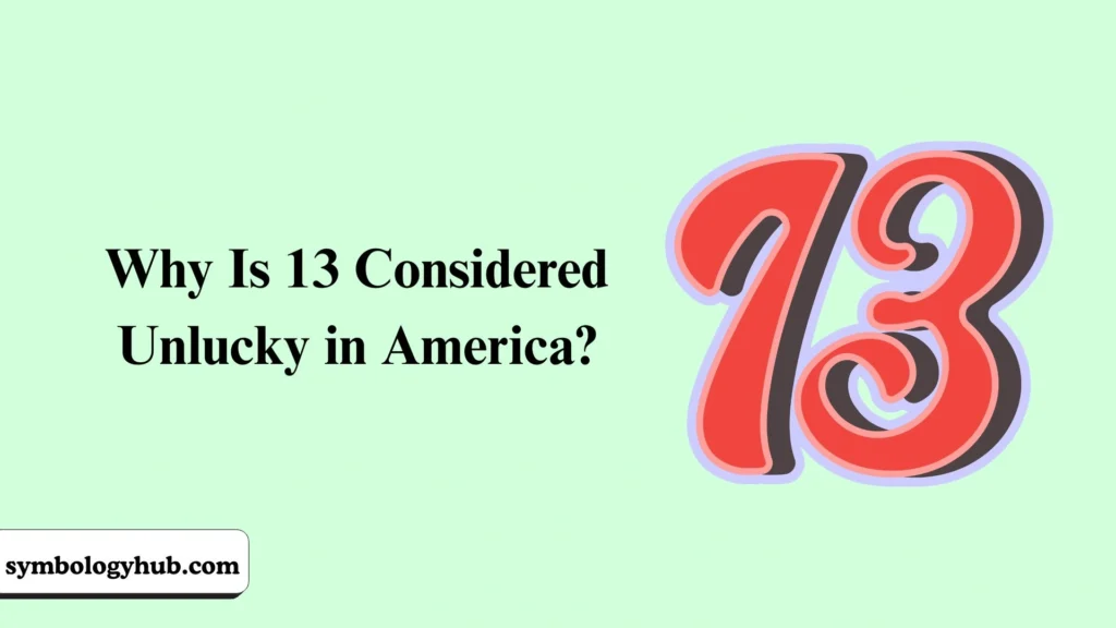Why Is 13 Considered Unlucky in America?