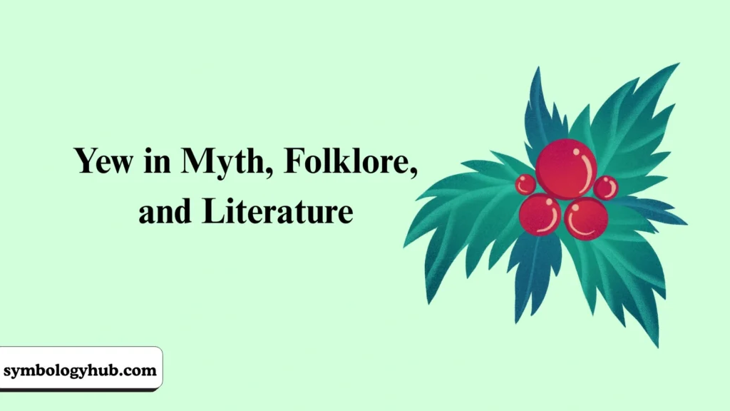 Yew in Myth, Folklore, and Literature