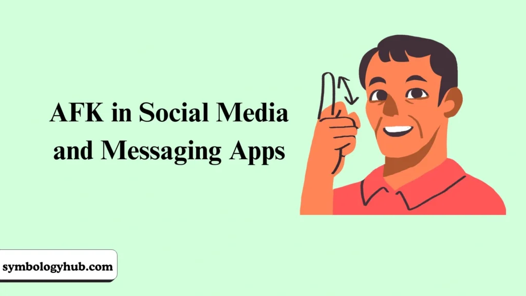 AFK in Social Media and Messaging Apps
