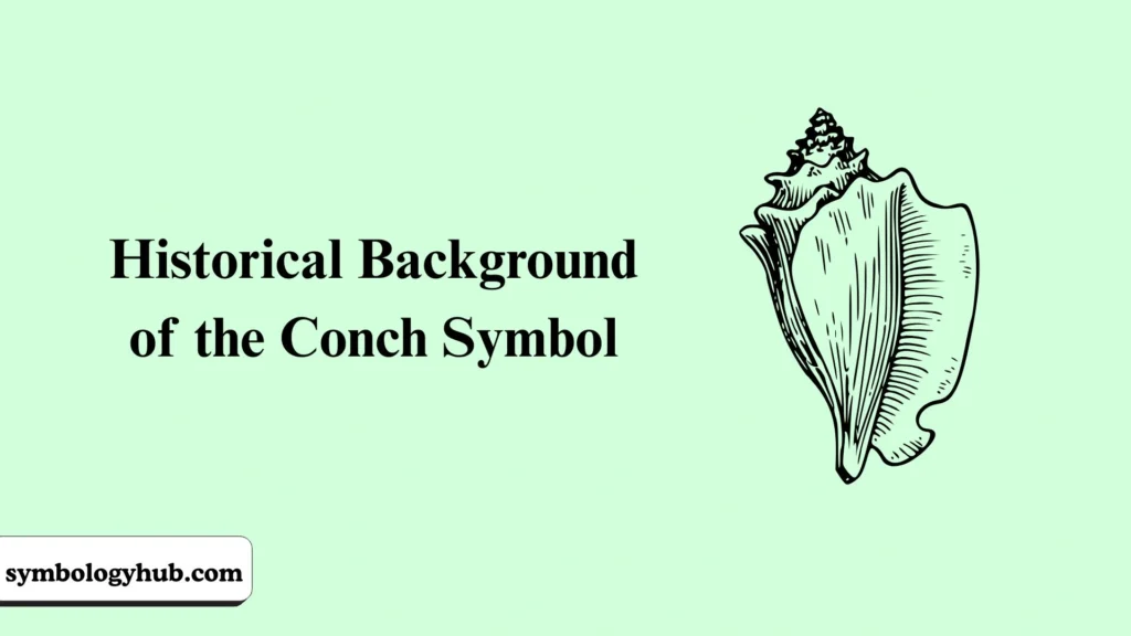 Historical Background of the Conch Symbol