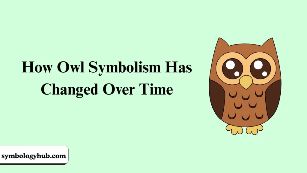 How Owl Symbolism Has Changed Over Time
