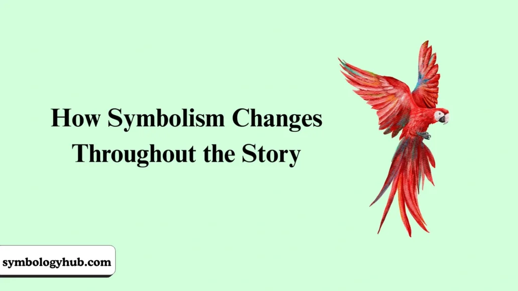 How Symbolism Changes Throughout the Story