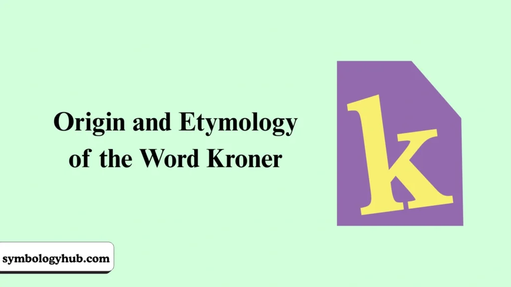 Origin and Etymology of the Word Kroner