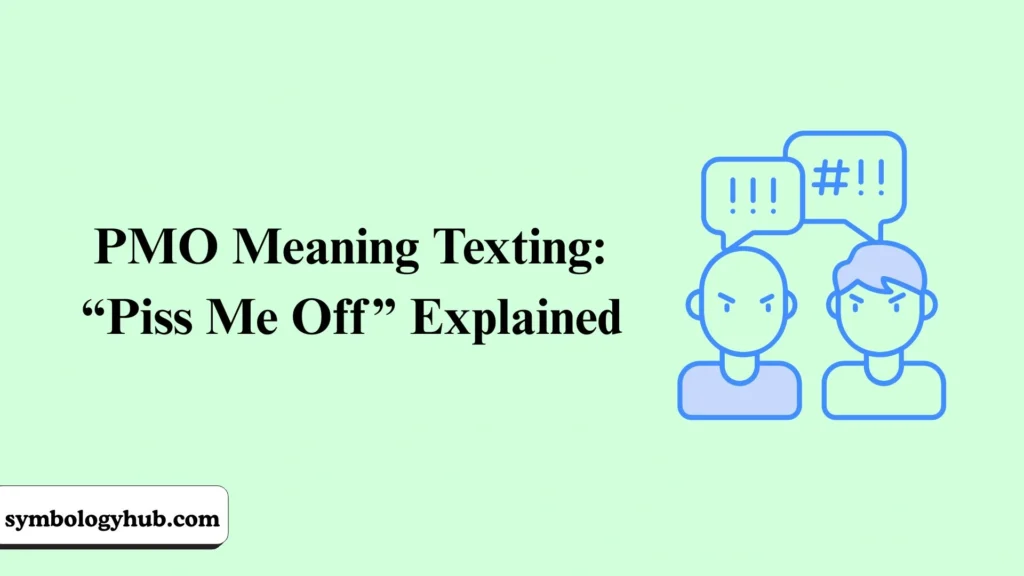PMO Meaning Texting: “Piss Me Off” Explained