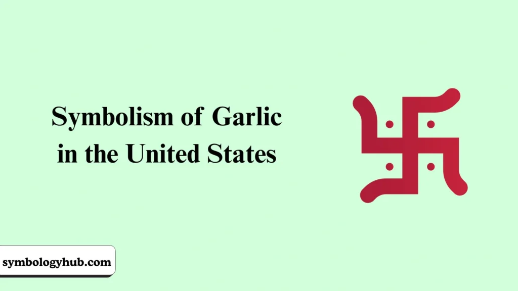 Symbolism of Garlic in the United States