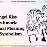Angel Kiss Birthmark: Spiritual Meaning and Symbolism