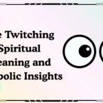 Eye Twitching Spiritual Meaning and Symbolic Insights
