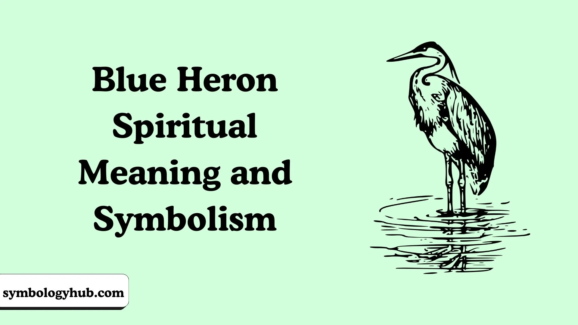 Blue Heron Spiritual Meaning and Symbolism