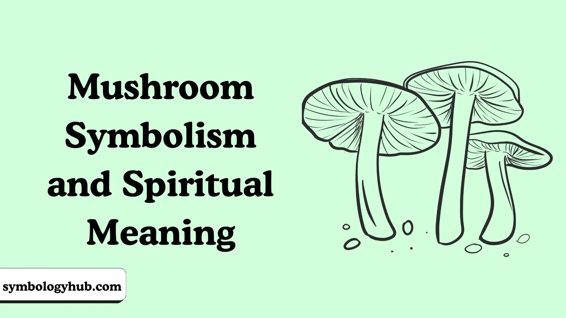 Mushroom Symbolism and Spiritual Meaning